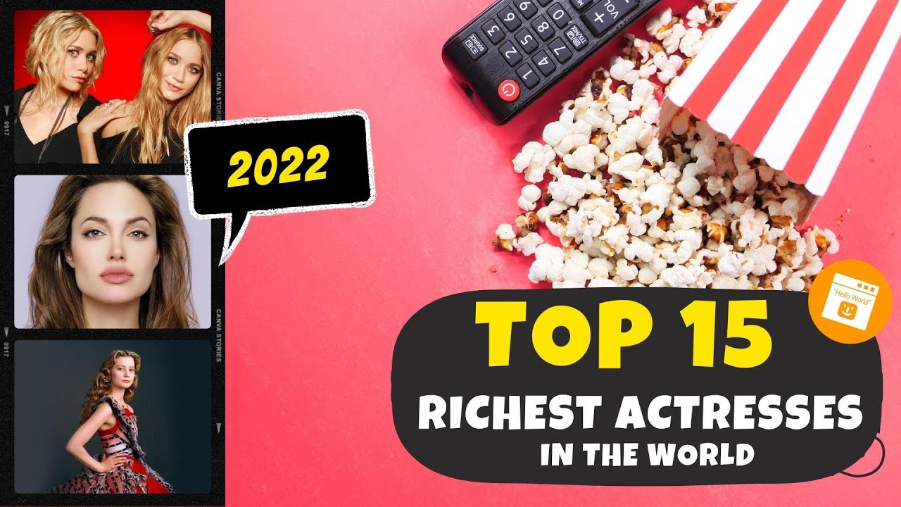 The Top 15 Richest Actresses in the World 2022:-Hello World