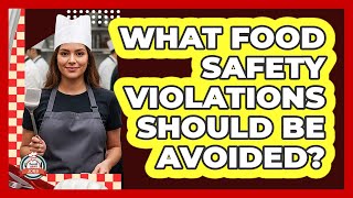 What Food Safety Violations Should Be Avoided?