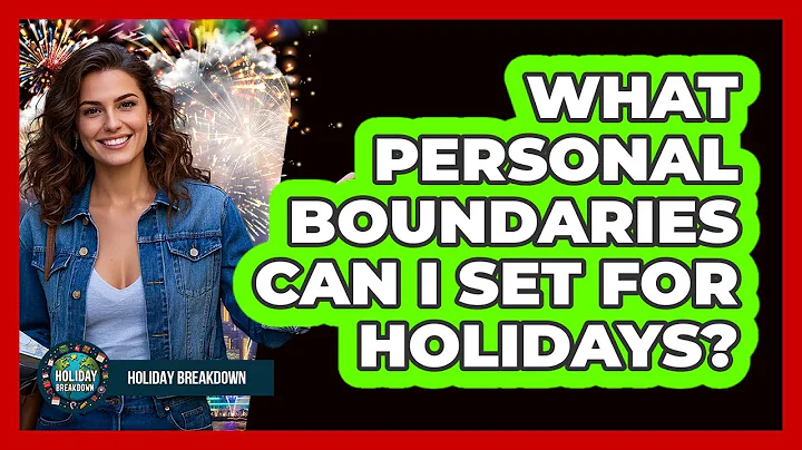 What Personal Boundaries Can I Set For Holidays?