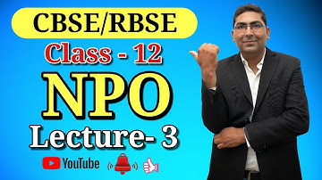 NPO - Not for Profit Organization || Lecture - 3 || 12th Class|| CBSE/RBSE.