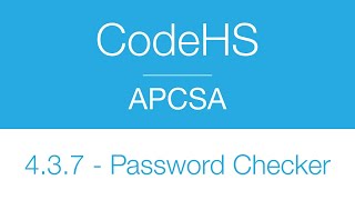 Famous 4.3.7 - Password Checker | CodeHS - APCSA Profile