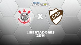 CORINTHIANS X PLATENSE - AO VIVO | LIBERTADORES – 27/05/2026