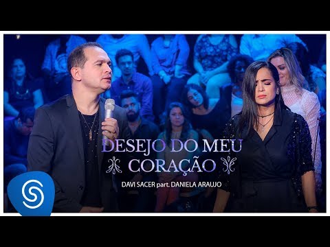 Davi Sacer e Daniela Araújo - Desejo Do Meu Coração (15 Anos) [Vídeo Oficial]