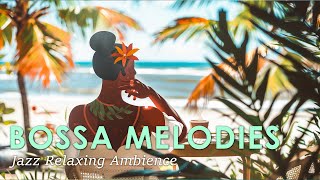 Bossa Nova Melody ~ Relaxing Bossa Nova Jazz Under the Palm Trees ~ Bossa Nova May