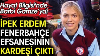 İpek Erdem Fenerbahçe Efsanesinin Kardeşi Çıktı. Hayat Bilgisi'nde Barbi Gamze'ydi Resimi
