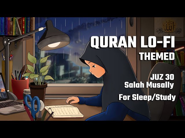 Juz 30 for Study Session 📚 - Heart Shooting & Relaxing Quran recitation [Lofi theme] class=