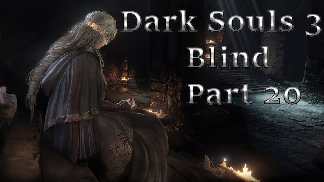 Dark Souls 3 BLIND Playthrough Part 20 - THE END - YouTube