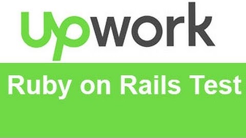 Upwork Ruby on Rails Test Answers -TOP 10% 20%
