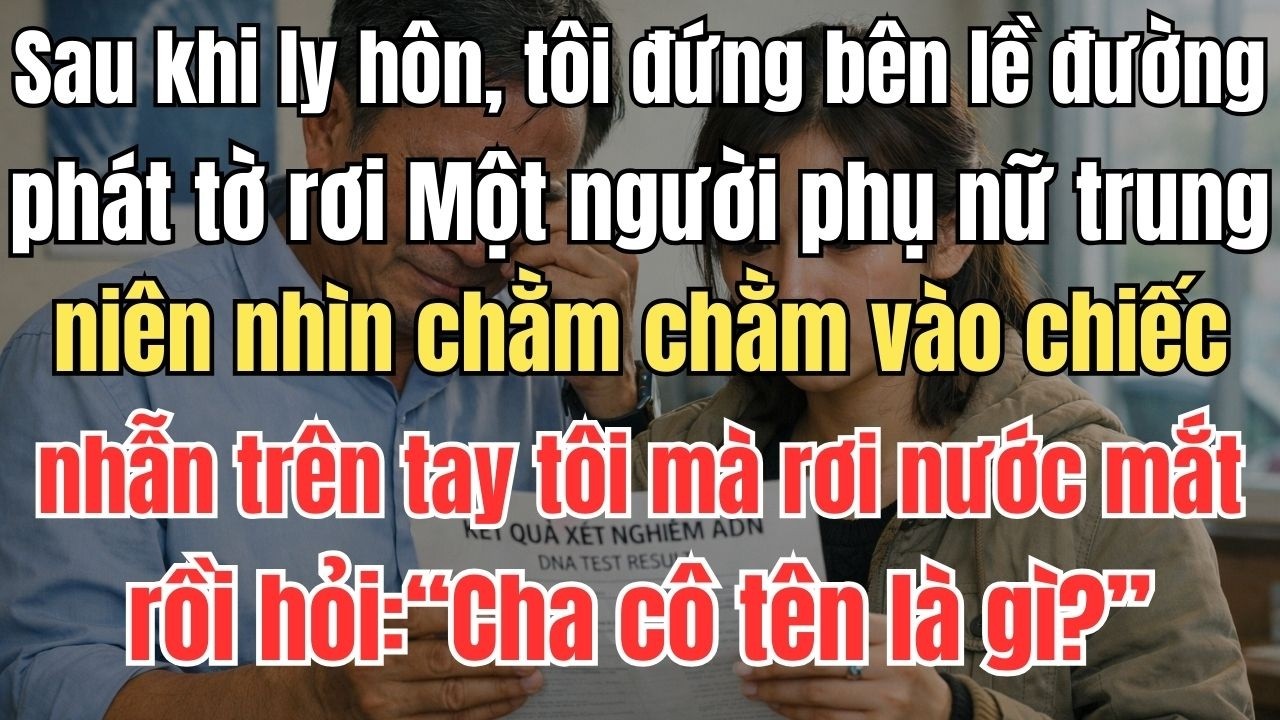 Sau khi ly hôn, tôi đứng bên lề đường phát tờ rơi.Một người phụ nữ nhìn chằm chằm vào chiếc nhẫn