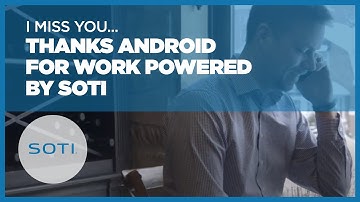 I miss you .... thanks Android for Work Powered by SOTI