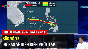 Tin lũ khẩn cấp 6h ngày 25/11: Bão số 15 dự báo diễn biến phức tạp | VTVWDB