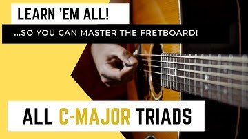 How To Play C-Major Triads On Guitar - A Guitar Lesson To Step Up Your Guitar Knowledge