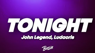 John Legend - Tonight (Best You Ever Had) (Lyrics) ft. Ludacris