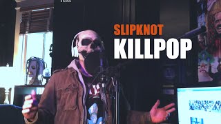 Slipknot - Killpop (Vocal Cover) chords