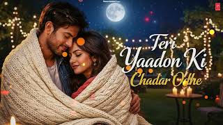 Download Lagu Teri Yaadon Ke Chadar Odhe | Heart Touching Sad Song | Emotional Love Story | Hindi Sad Song 2026 MP3