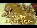 Thanksgiving 2016 - Turkey Drumstick Roulade - Simple and Quick Turkey Recipe