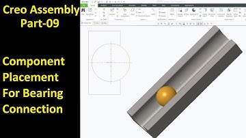 #09 Creo Assembly Design- Component Placement For Bearing Connection