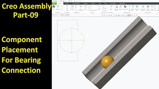 #09 Creo Assembly Design- Component Placement For Bearing Connection
