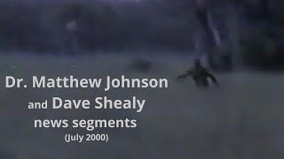 Dr. Matthew Johnson and Dave Shealy News Segments (July 2000)