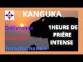 1 heure de prire intense kanguka dlivrance gurison et de transformation