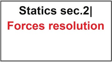 Statics sec.2| Forces resolution