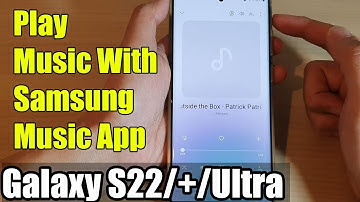 Galaxy S22/S22+/Ultra: How to Play Music With Samsung Music App
