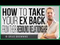How To Take Your Ex Back From Their Rebound Relationship