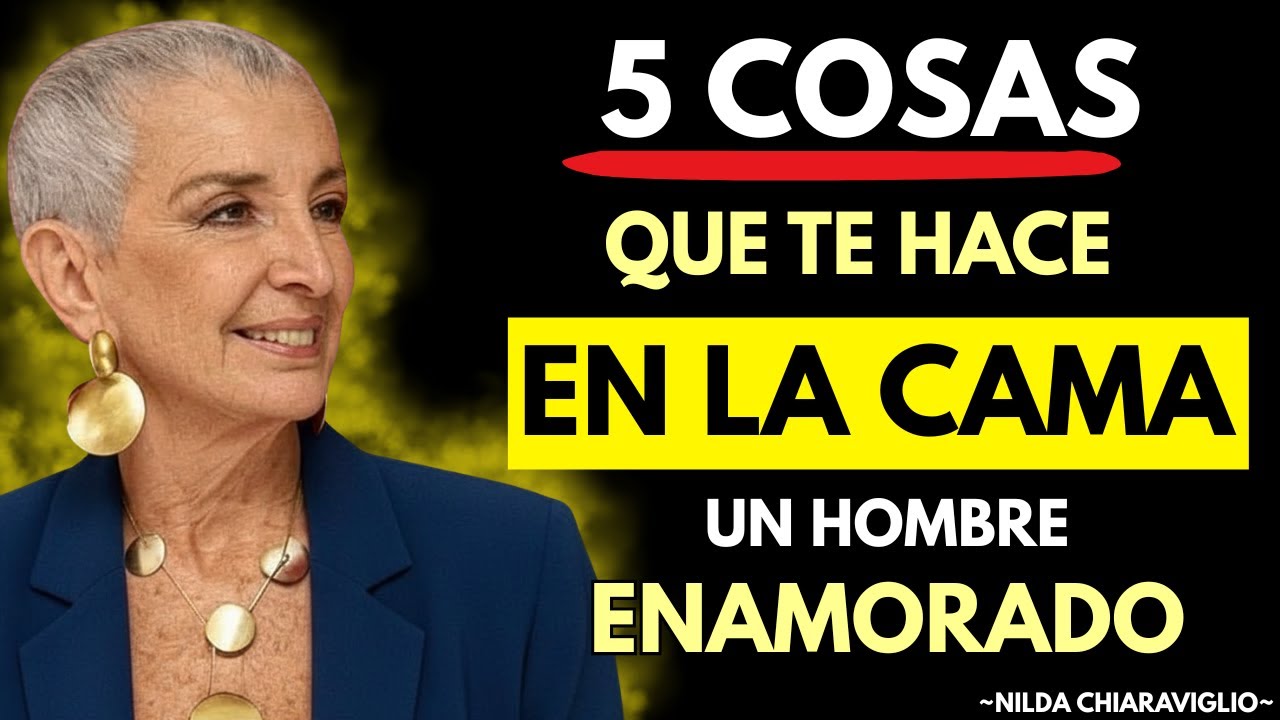 Esto Es lo Que Te HACE En La CAMA un Hombre ENAMORADO | Nilda Chiaraviglio