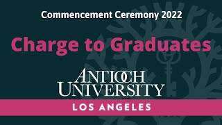 Charge To Graduates Antioch University La Commencement 2022