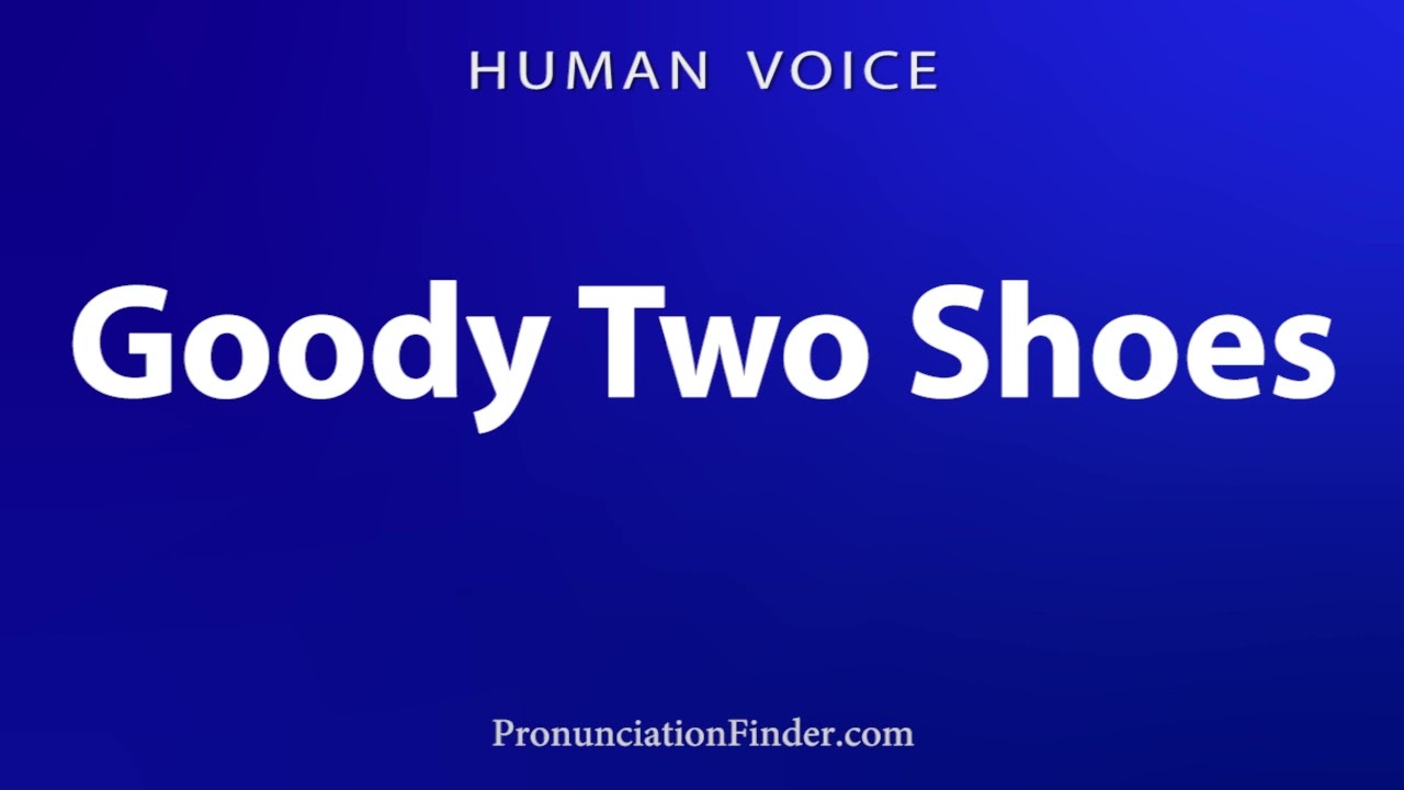 How To Pronounce Goody Two Shoes