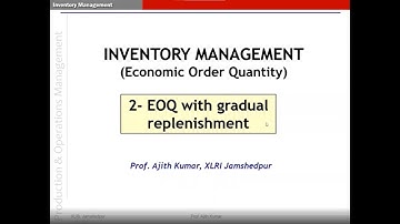 INVENTORY MODEL 2: EOQ WITH GRADUAL REPLENISHMENT