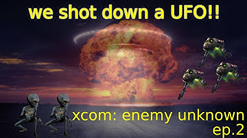 WE SHOT DOWN A UFO!! xcom: enemy unknown ep.2