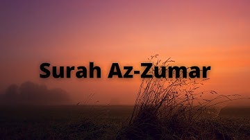 Surah Az-Zumar || সূরা আয-যুমার || سورة الزمر