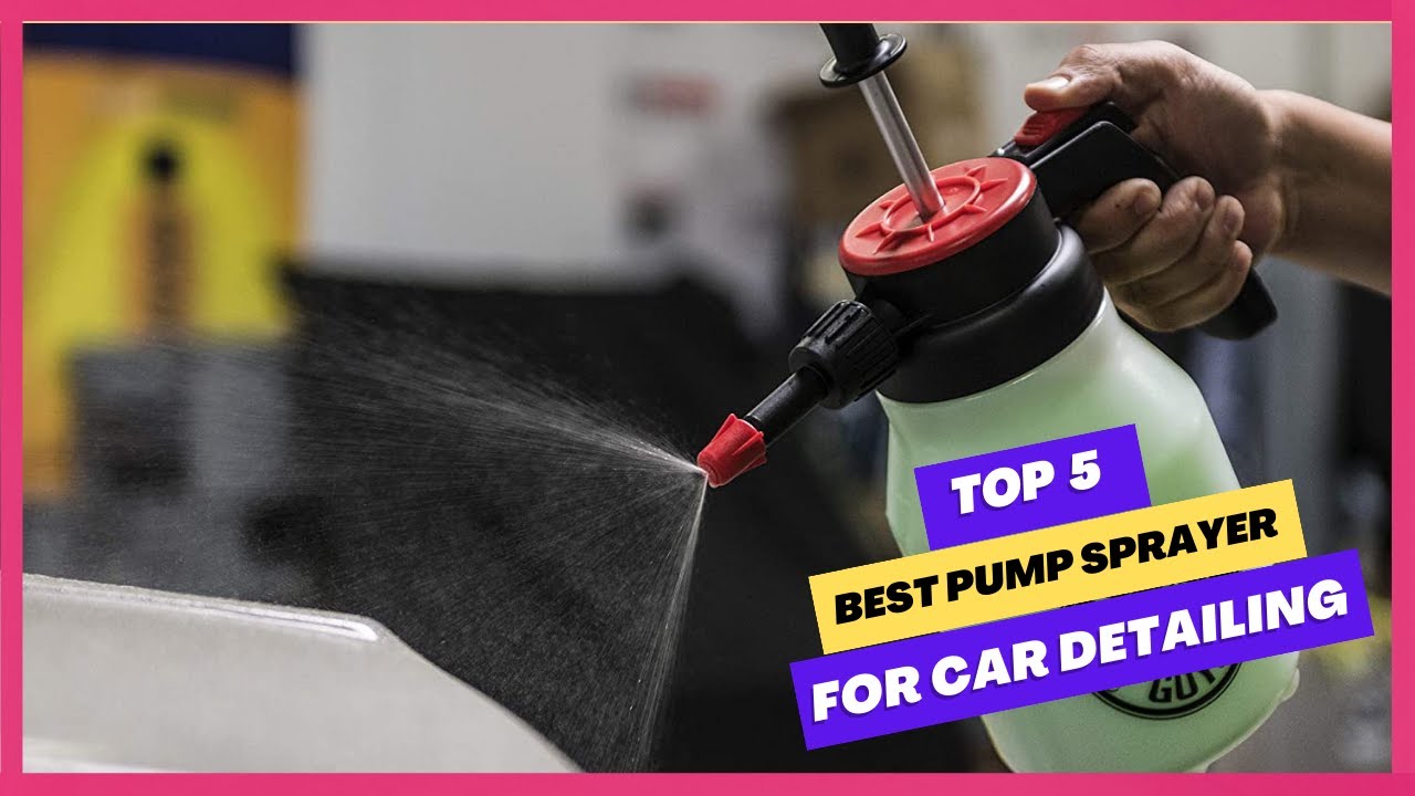 Top 5 Best Pump Sprayer For Car Detailing Pump Sprayer For Car