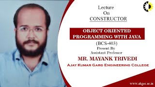 CONSTRUCTOR || OBJECT ORIENTED PROGRAMMING WITH JAVA || LECTURE 04 BY MR  MAYANK TRIVEDI || AKGEC