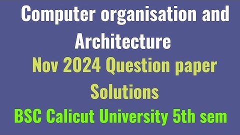 Computer organisation and Architecture previous question paper Nov 2024 Calicut University BSC 5th