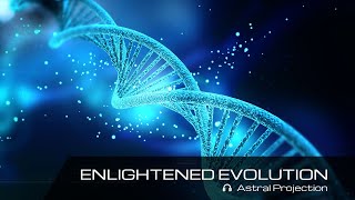 &quot;Enlightene Evolution&quot; - Astral Projection