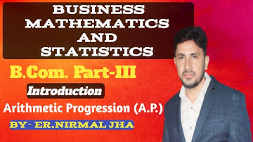 BUSINESS MATHEMATICS AND STATISTICS B.Com part 3rd | Arithmetic Progression | AP | By- nirmal sir