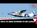 India to Send Dornier to Sri Lanka 🇱🇰