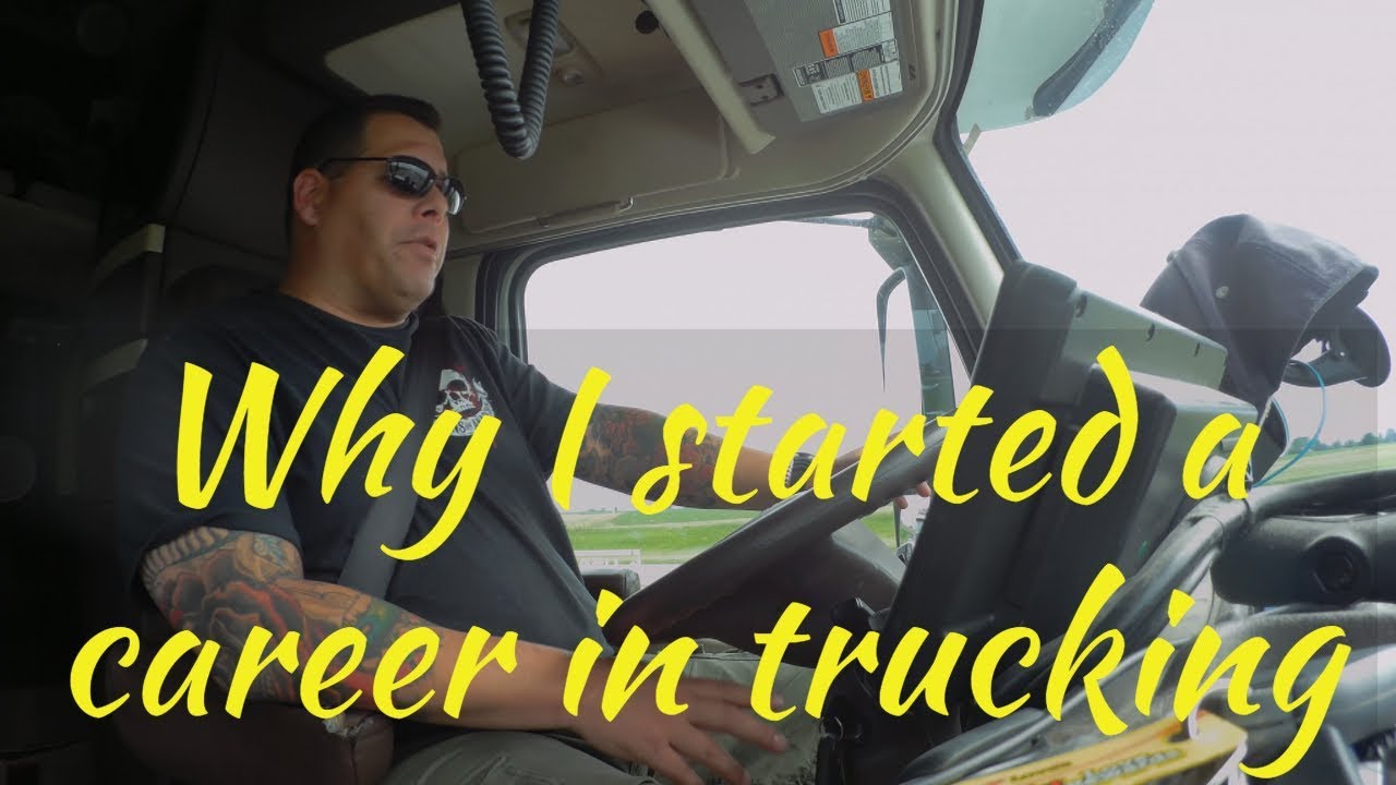 Why I started a career in trucking. Trucking Ep.21 - YouTube