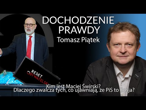 Kim jest Maciej Świrski? Dlaczego zwalcza tych, co ujawniają, że PiS to Rosja?  #DochodzeniePrawdy