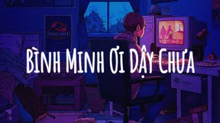 Bình minh ơi dậy chưa? Cafe sáng với tôi được không...Ai Chung Tình Được Mãi | Nhạc Lofi Hot TikTok