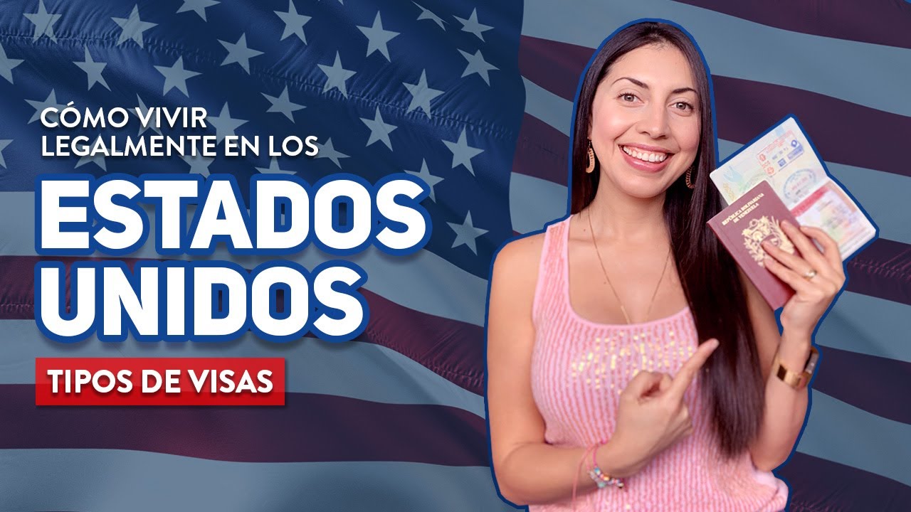 Cómo vivir LEGALMENTE en los ESTADOS UNIDOS - Tipos de Visas - YouTube