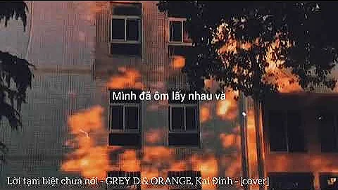 lời tạm biệt chưa nói - GREY D & ORANGE, Kai Đinh - [cover]