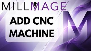 MillMage Tutorial - How to Add and Configure a CNC Machine