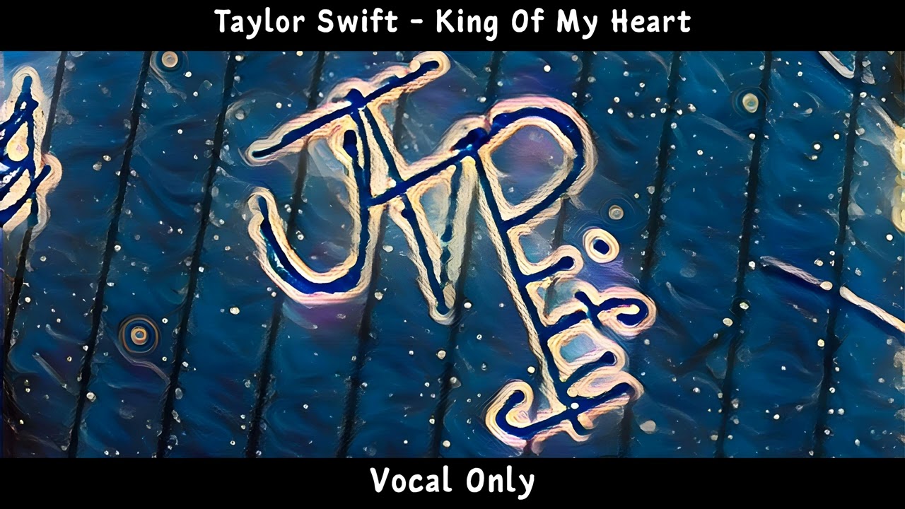 Taylor Swift - King Of My Heart | Vocal Only - YouTube