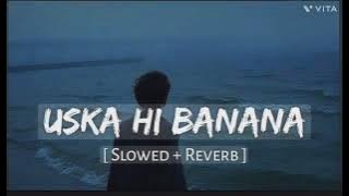 Uska HI BANANA SLOWLY & Reverb song ★