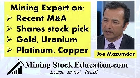 Resource Investing Expert Joe Mazumdar on Recent M&A, Gold & Shares Stock Pick