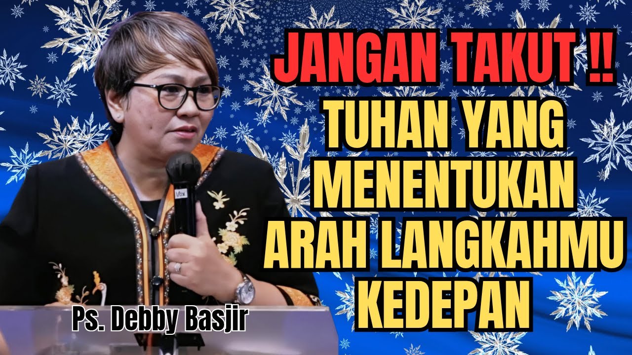 JANGAN GOYAH‼️TUHAN YANG MENENTUKAN ARAH LANGKAHMU KEDEPAN - PS DEBBY BASJIR - EVANGELIUM