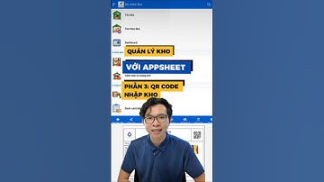 Nhập xuất kho bằng QR code với Appsheet